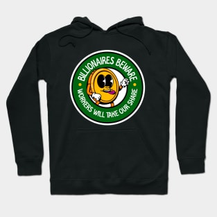 Billionaires Beware - Workers Will Take Our Share! - Workers Rights Hoodie